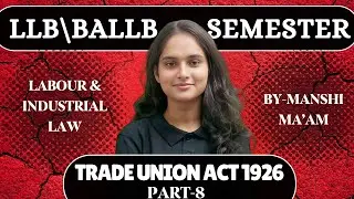 Trade Union Act 1926 || Class-8 || Manshi Ma&rsquo;am || Labour & Industrial Law