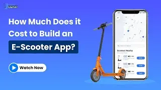 How Much Does It Cost To Build E-Scooter Mobile App in 2024 | E-Scooter Mobile App Development Cost
