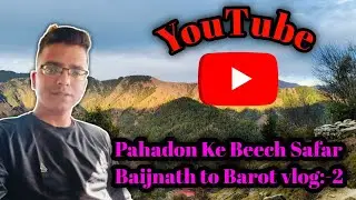 Baijnath Se Barot Safar | Pahadon Ka Khoobsurat View | Himachal Travel Vlog :--2