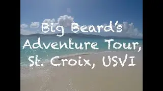 Ep. 37 Big Beard's Adventure Tours: St. Croix, USVI
