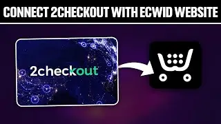 How To Connect 2Checkout With Ecwid Website 2025! (Full Tutorial)