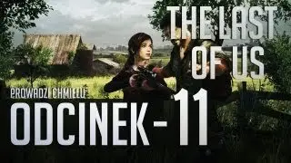 The Last of Us PL #11 - Gameplay, Let's play,Zagrajmy [PS3](HD)