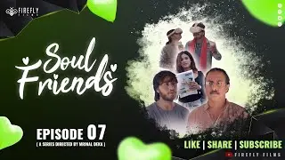 SOUL FRIENDS Episode 07 | Web series | Firefly Films | #webseries  #trendingvideo #assamese