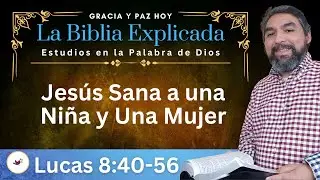 La hija de Jairo, y la mujer que tocó el manto de Jesús (Lucas 8:40-56) | Estudios Biblicos en Lucas