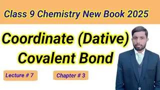 Coordinate Covalent Bond (Dative Bond)|Class 9 Chemistry New Book 2025|Chapter 3| Lecture 7|M Awais