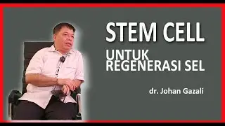 Johan Gazali: Untuk regenerasi sel dibutuhkan Stem Cell