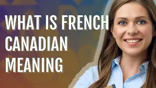 French canadian | meaning of French canadian