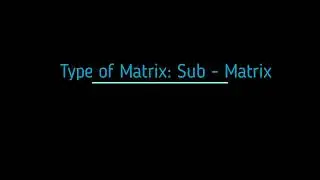 Sub Matrix: What is Sub Matrix ? It's Overview