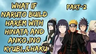 what if naruto build harem with hinata and Anko,Ino Kyubi,& Haku/Part 2/@narutoaudiofanfics 