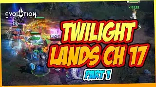 TWILIGHT LANDS CHAPTER 17 (PART 1) | ETERNAL EVOLUTION