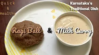 Ragi Mudde & Milk Curry | Karnataka's Favorite Dish | Diabetic SuperFood | Breakfast Ragi Ball |