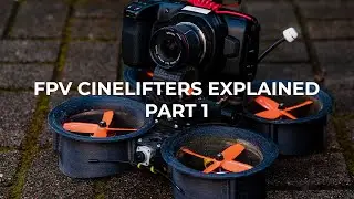 FPV Cinelifters Explained | Part 1: Introduction