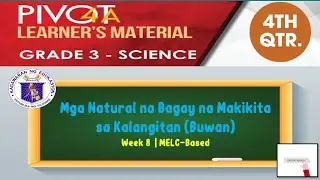 SCIENCE 3 | MGA NATURAL NA BAGAY NA MAKIKITA SA KALANGITAN (BUWAN) | QUARTER 4 | WEEK 8 | MELC-BASED