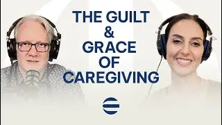 The Guilt & Grace of Caregiving w/ Jeanette Yates | The Caregivers Podcast Episode 6