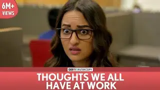 FilterCopy | Thoughts We All Have At Work | Ft. Sonakshi Sinha
