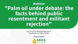 Palm oil under debate: the facts behind public resentment and militant rejection