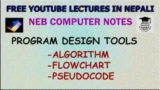 Program Design Tools|| Algorithm, Flowchart, Pseudocode|| NEB XI Computer Notes || UNIT 5||