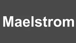How to Pronounce Maelstrom | Maelstrom Pronunciation | How to Say Maelstrom