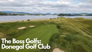 TheBossGolfs: Donegal Golf Club (Murvagh) - Day 6 (Part II) Hotel: Lough Eske