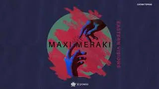 Maxi Meraki - Eastern Visions