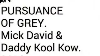 IN PURSUANCE OF GREY.Mick David & Daddy Kool Kow.2016