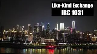 What is a Like-Kind Exchange - IRC 1031