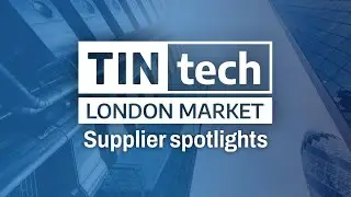 TIntech London Market Supplier Spotlights | Afternoon session