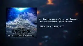 The Universe Creation Forgot - THOUSAND SUN SKY | Official Audio Stream