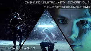 Ivan Masko - The Last Firstborn (Celldweller Epic Industrial Metal Cover)