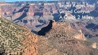 Bright Angel Trail (A Quick 2 Miles) in the Grand Canyon