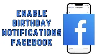 How to Enable Birthday Notifications on Facebook