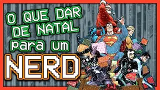 COMO COMPRAR PRESENTES PARA UM(A) NERD?