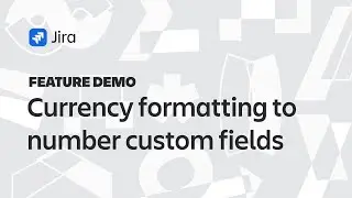 Jira Demo: Currency formatting to number custom fields