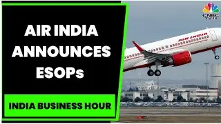 Stock Options For Air India Employees, Those Appointed Before Jan 27, 2022 Eligible | CNBC-TV18