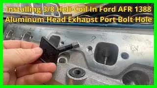 Installing 3/8 Heli-Coil in Ford AFR-1388 Aluminum Head Exhaust Port Bolt Hole