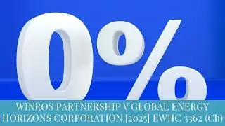 TMC LEGAL | WINROS PARTNERSHIP V GLOBAL ENERGY HORIZONS CORPORATION [2025] EWHC 3362 (Ch)