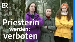 Drei Studentinnen wollen katholische Priesterin werden: Warum d&uuml;rfen sie nicht? | STATIONEN | BR