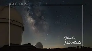 Noche Estrellada: Timelapse de la V&iacute;a L&aacute;ctea en Calar Alto, Almer&iacute;a