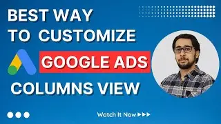 Customize Columns View in Google Ads Efficiently