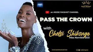 PASS THE CROWN - Miss Namibia 2021, Chelsi Shikongo