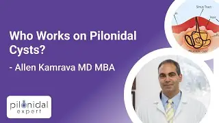 Who Works on Pilonidal Cysts? Ask the Pilonidal Expert