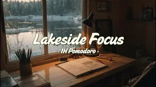 LoFi Pomodoro Session | Lakeside Focus Cabin | 1H 25/5 | LoFi Radio by 8Two
