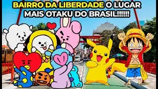 BAIRRO DA LIBERDADE O LUGAR MAIS OTAKU DO BRASIL!