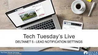 Tech Tuesday's Live Training [DeltaNet 5]: Lead Notification Settings