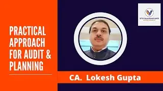 Practical Approach for Audit & Planning- By CA Lokesh Gupta dt.08.04.2020