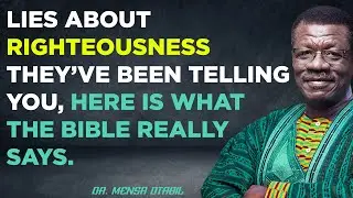 They’ve Lied to You About Righteousness - Here’s What the Bible Really Says! - MENSA OTABIL SERMONS