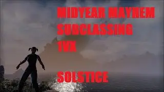 ESO PVP - SOLO SUBCLASSING 1VX! MIDYEAR MAYHEM (SOLSTICE)