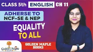 English | The Literature Voyage | CH-11 | Equality to All | Class 5 | GOLDEN MAPLE BOOKS