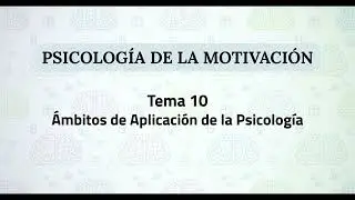 Psicología de la motivación UNED | Tema 10: Ámbitos de Aplicación de la Psicología