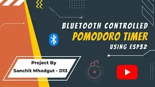 Bluetooth-controlled Pomodoro Timer using ESP32 board | Sanchit Mhadgut | ISA-VESIT